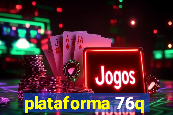 plataforma 76q